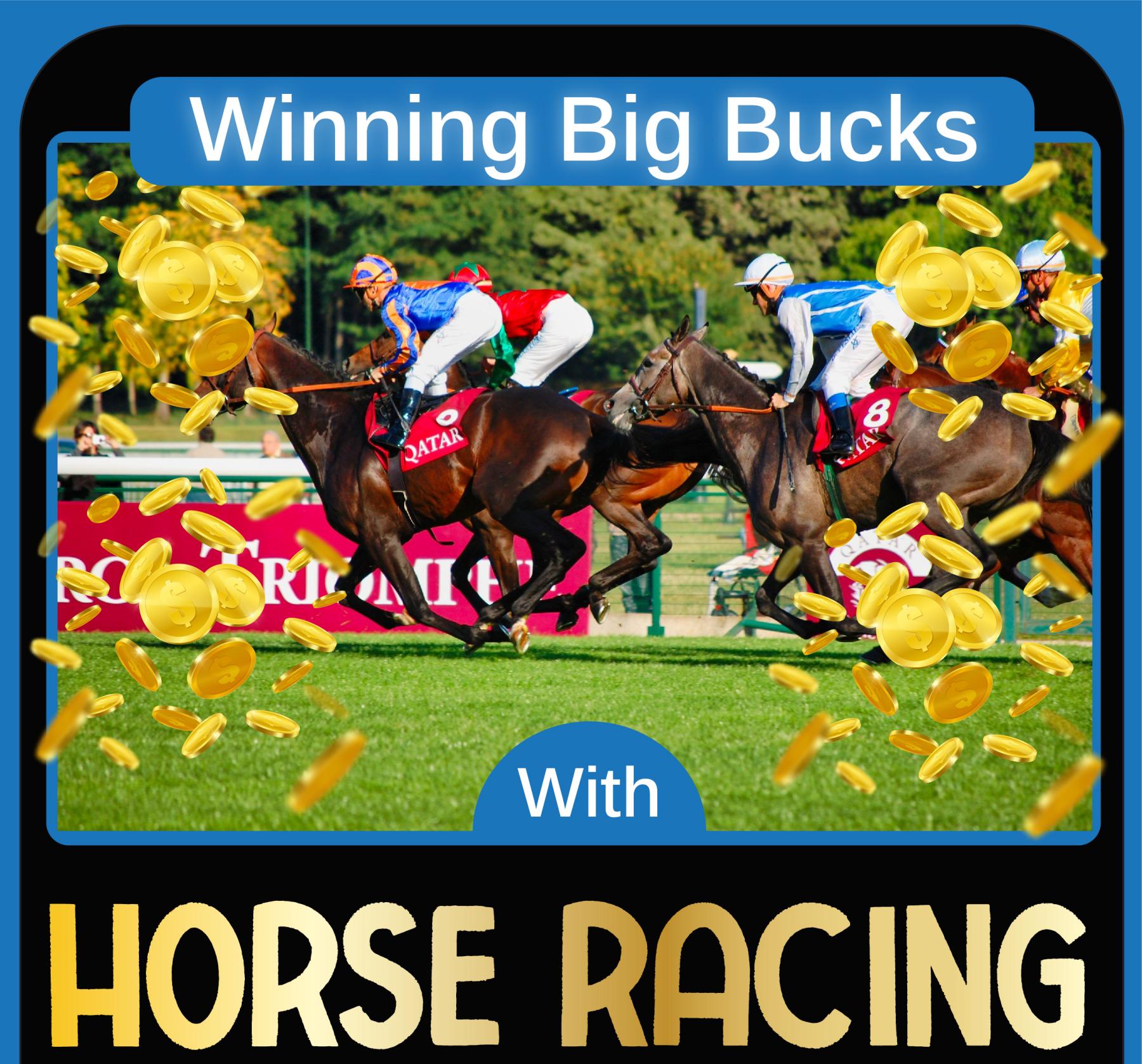 Winning Big Bucks with Horse Racing